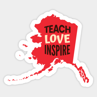 Alaska Teacher Teach Love Inspire Sticker